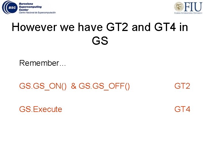 However we have GT 2 and GT 4 in GS Remember… GS. GS_ON() &