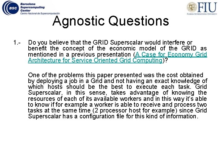 Agnostic Questions 1. - Do you believe that the GRID Superscalar would interfere or