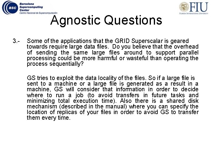 Agnostic Questions 3. - Some of the applications that the GRID Superscalar is geared