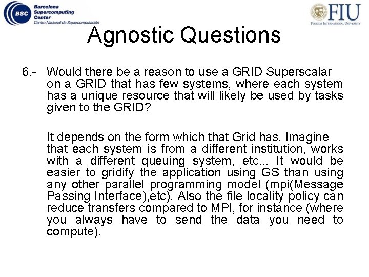 Agnostic Questions 6. - Would there be a reason to use a GRID Superscalar