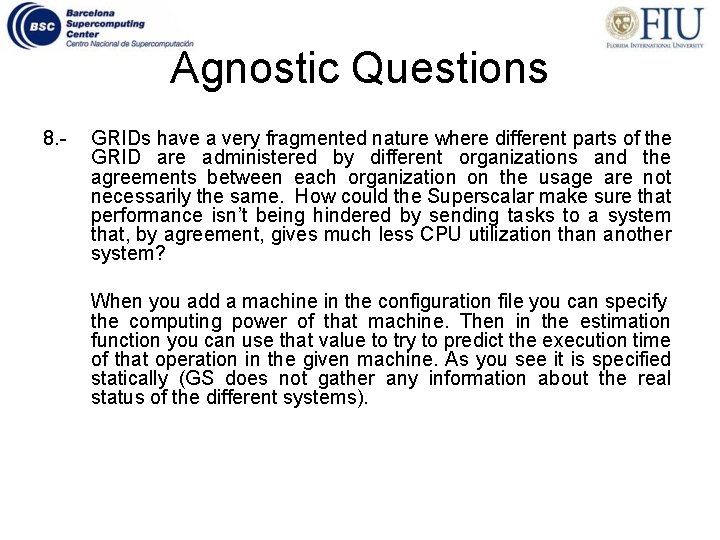 Agnostic Questions 8. - GRIDs have a very fragmented nature where different parts of