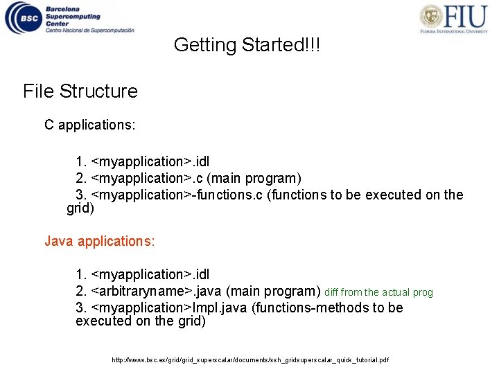 Getting Started!!! File Structure C applications: 1. <myapplication>. idl 2. <myapplication>. c (main program)