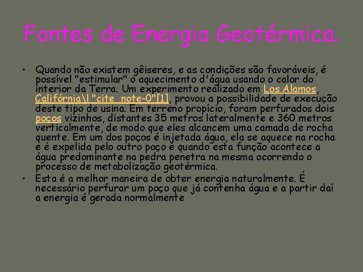 Fontes de Energia Geotérmica. • Quando não existem gêiseres, e as condições são favoráveis,