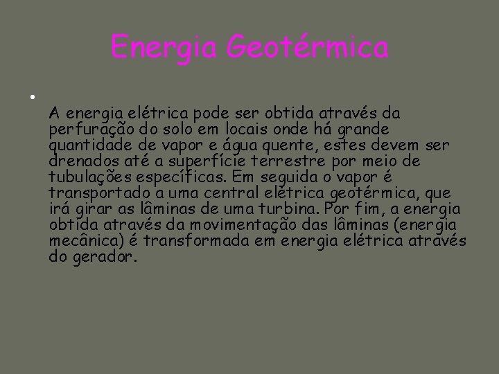 Energia Geotérmica • A energia elétrica pode ser obtida através da perfuração do solo
