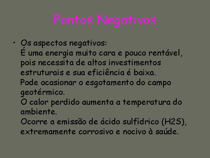 Pontos Negativos • Os aspectos negativos: É uma energia muito cara e pouco rentável,
