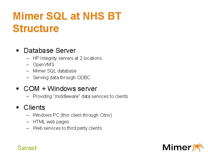 Mimer SQL at NHS BT Structure § Database Server – – HP Integrity servers