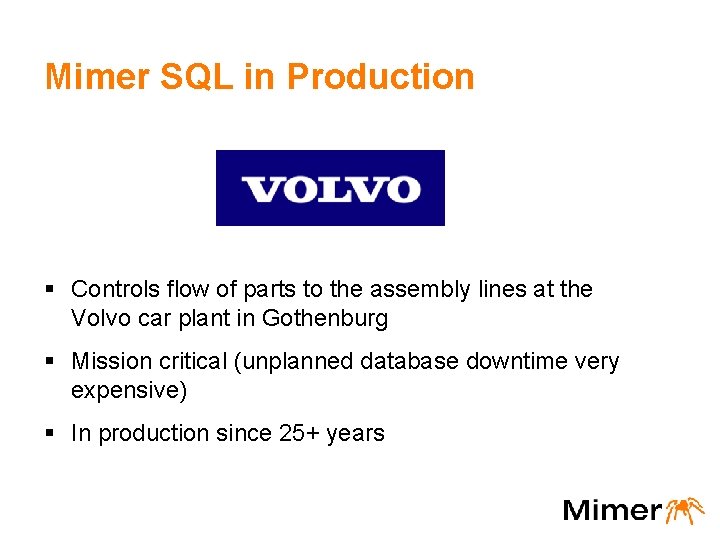 Mimer SQL in Production § Controls flow of parts to the assembly lines at