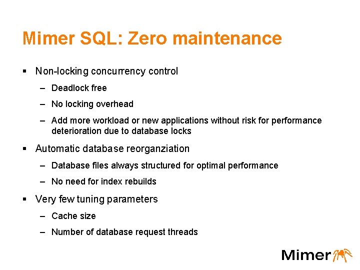 Mimer SQL: Zero maintenance § Non-locking concurrency control – Deadlock free – No locking