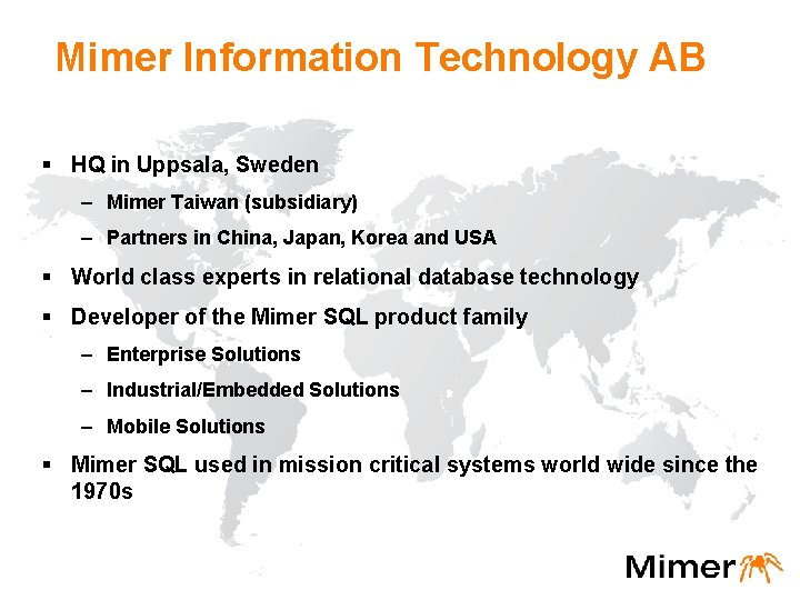 Mimer Information Technology AB § HQ in Uppsala, Sweden – Mimer Taiwan (subsidiary) –