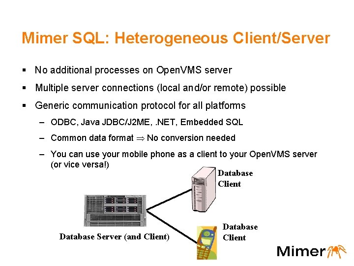 Mimer SQL: Heterogeneous Client/Server § No additional processes on Open. VMS server § Multiple