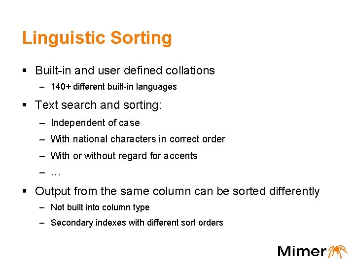 Linguistic Sorting § Built-in and user defined collations – 140+ different built-in languages §