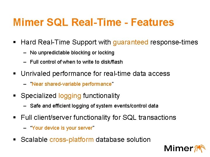 Mimer SQL Real-Time - Features § Hard Real-Time Support with guaranteed response-times – No