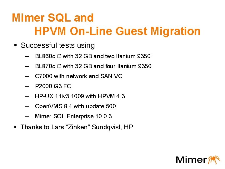 Mimer SQL and HPVM On-Line Guest Migration § Successful tests using – BL 860