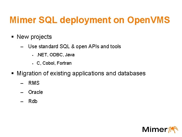 Mimer SQL deployment on Open. VMS § New projects – Use standard SQL &