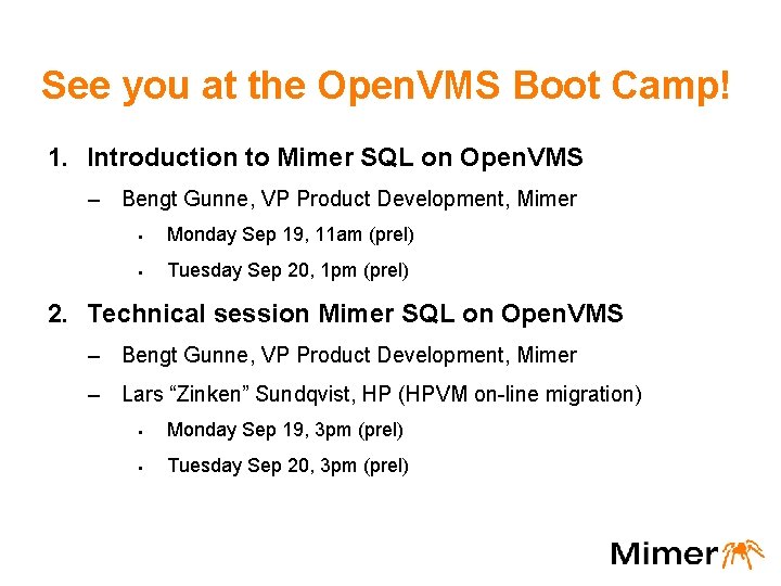 See you at the Open. VMS Boot Camp! 1. Introduction to Mimer SQL on