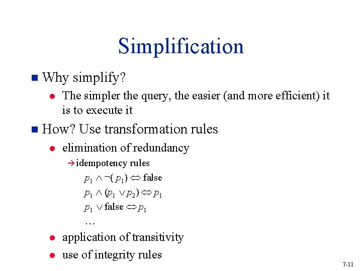 Simplification n Why simplify? l n The simpler the query, the easier (and more