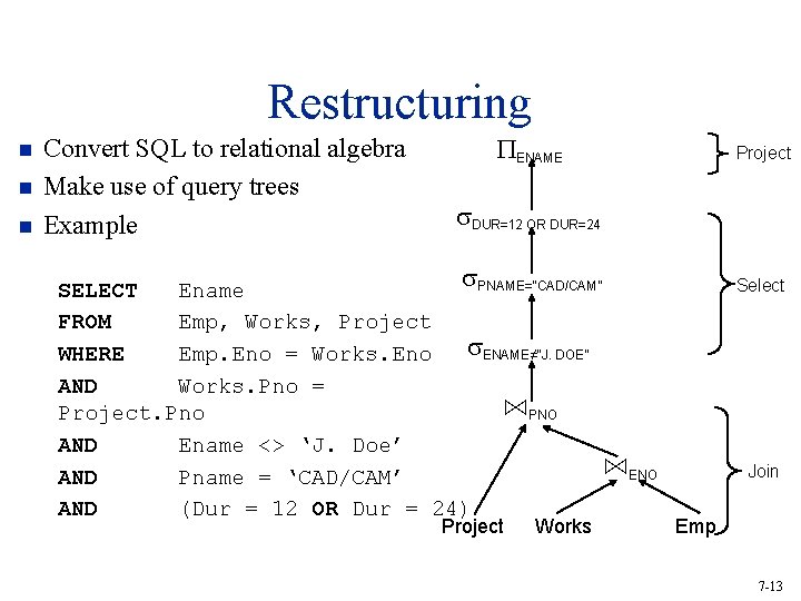 Restructuring n n n Convert SQL to relational algebra Make use of query trees