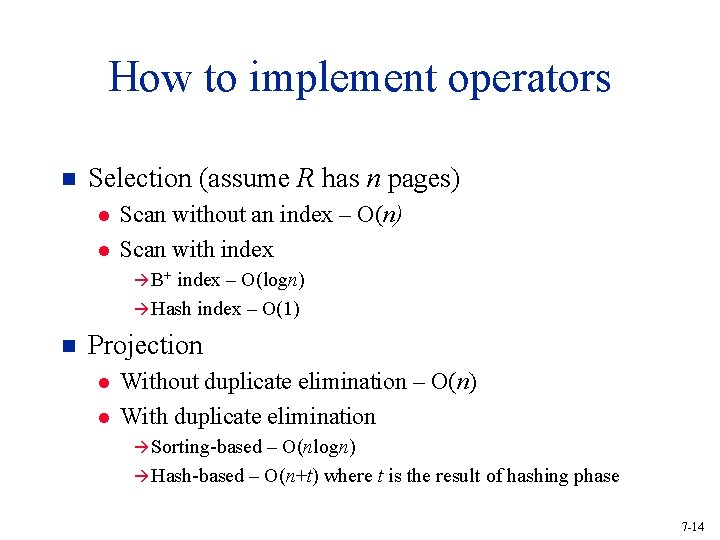 How to implement operators n Selection (assume R has n pages) l l Scan
