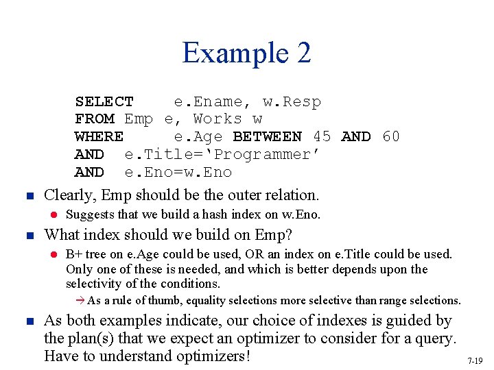 Example 2 n SELECT e. Ename, w. Resp FROM Emp e, Works w WHERE