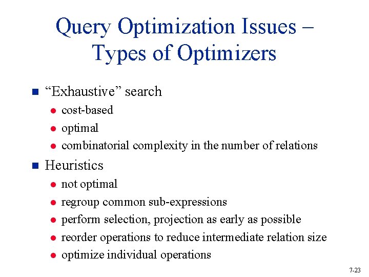 Query Optimization Issues – Types of Optimizers n “Exhaustive” search l l l n