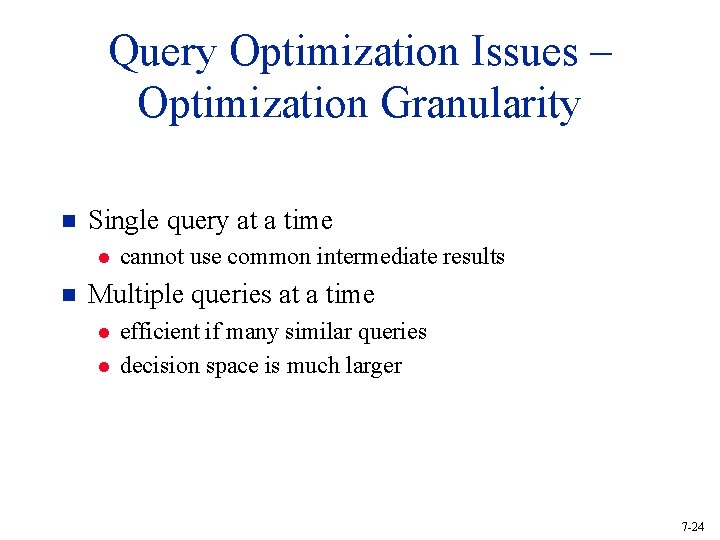 Query Optimization Issues – Optimization Granularity n Single query at a time l n