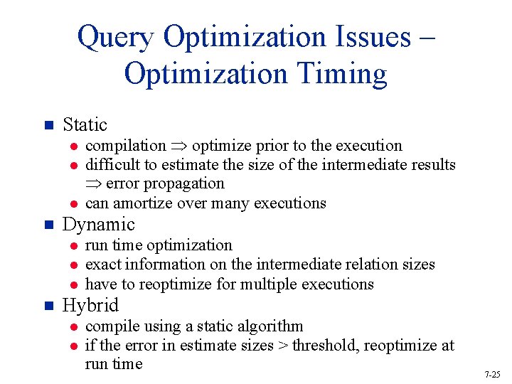 Query Optimization Issues – Optimization Timing n Static l l l n Dynamic l