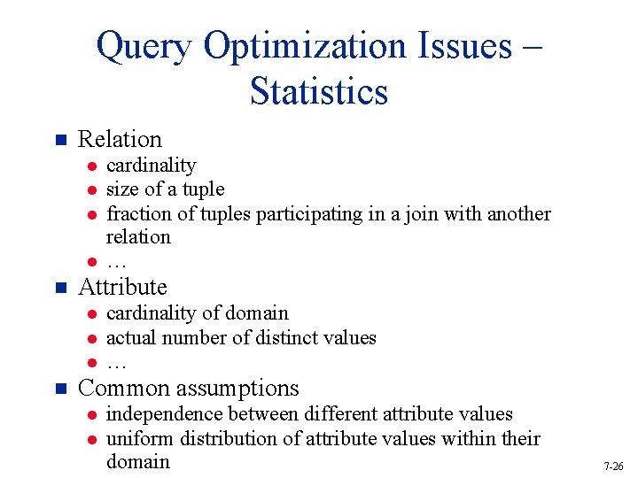 Query Optimization Issues – Statistics n Relation l l n Attribute l l l