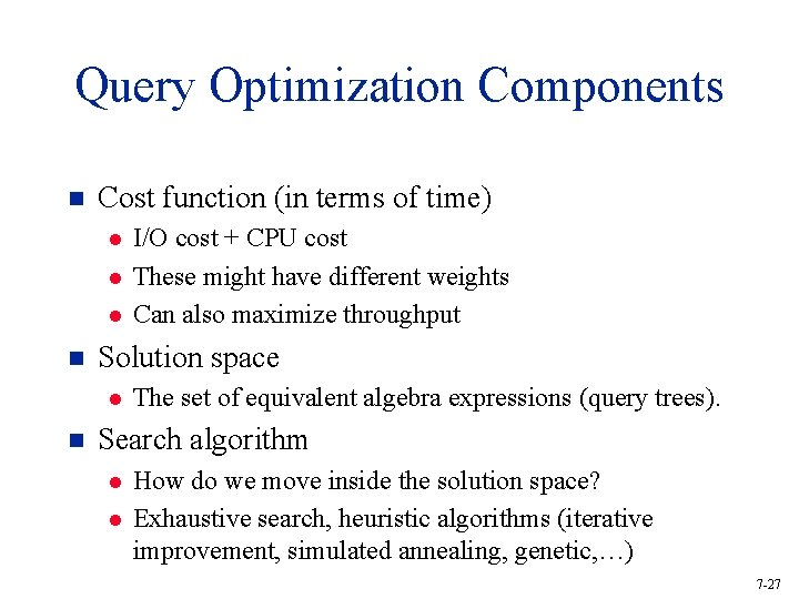Query Optimization Components n Cost function (in terms of time) l l l n