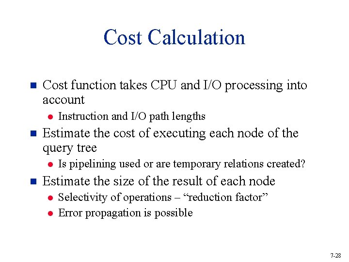 Cost Calculation n Cost function takes CPU and I/O processing into account l n