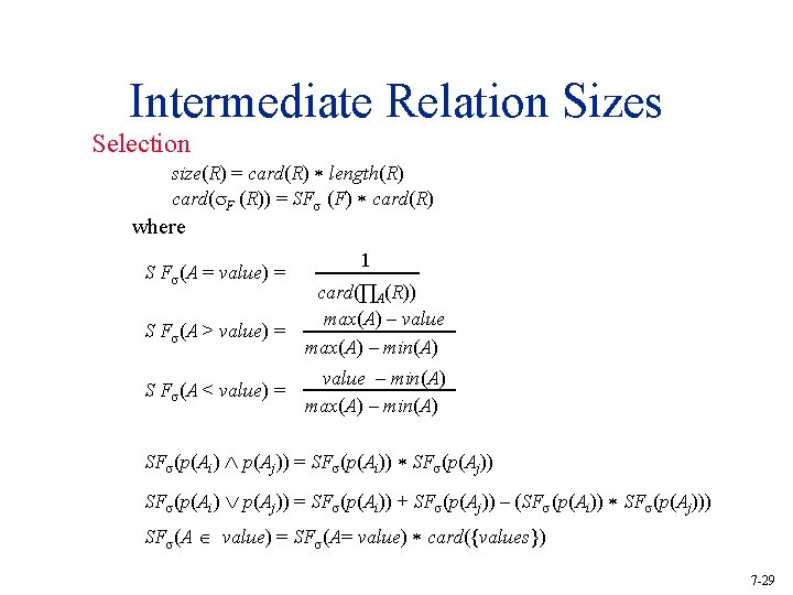 Intermediate Relation Sizes Selection size(R) = card(R) length(R) card( F (R)) = SF (F)