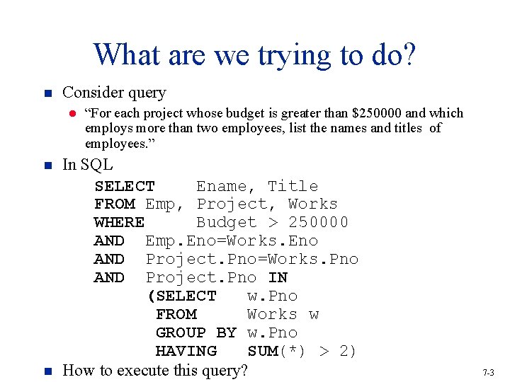 What are we trying to do? n Consider query l n n “For each