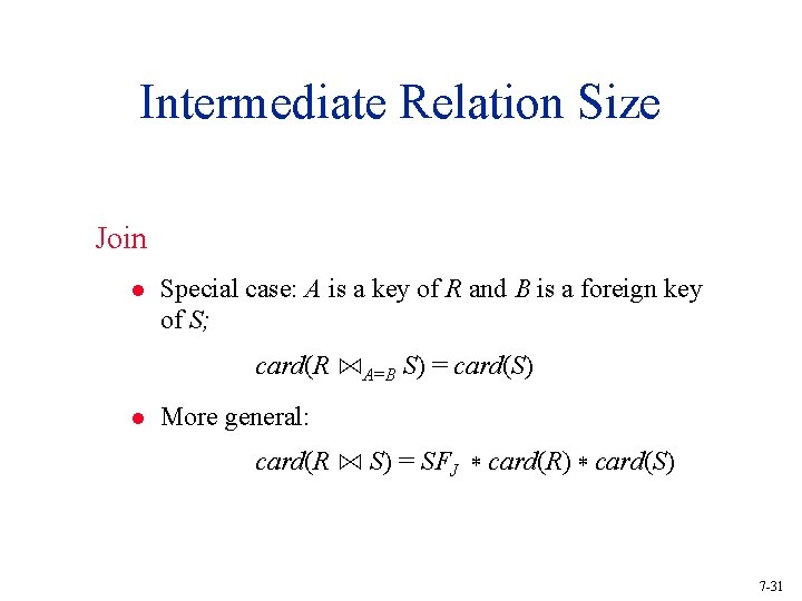 Intermediate Relation Size Join l Special case: A is a key of R and