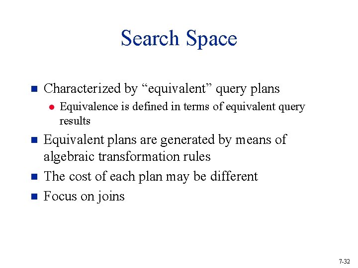Search Space n Characterized by “equivalent” query plans l n n n Equivalence is