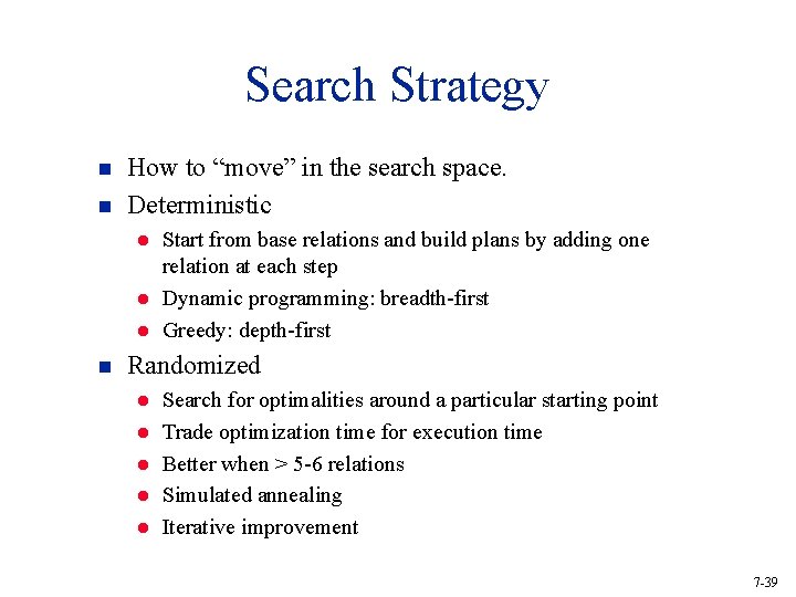 Search Strategy n n How to “move” in the search space. Deterministic l l