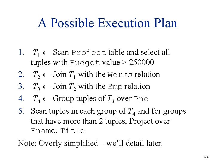 A Possible Execution Plan 1. T 1 Scan Project table and select all tuples