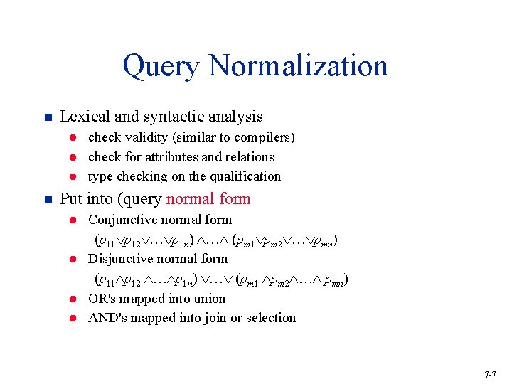 Query Normalization n Lexical and syntactic analysis l l l n check validity (similar