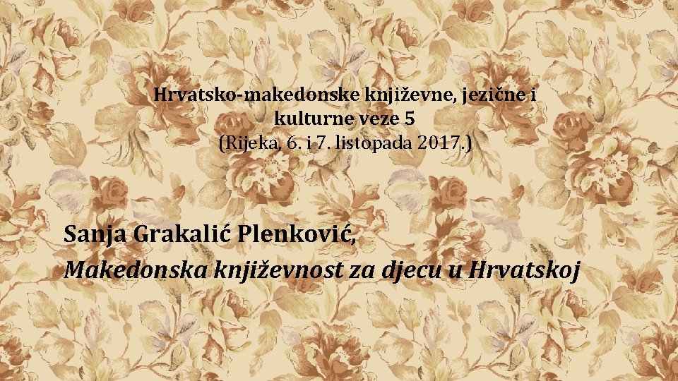 Hrvatsko-makedonske književne, jezične i kulturne veze 5 (Rijeka, 6. i 7. listopada 2017. )