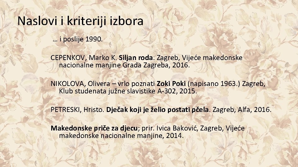 Naslovi i kriteriji izbora … i poslije 1990. CEPENKOV, Marko K. Siljan roda. Zagreb,