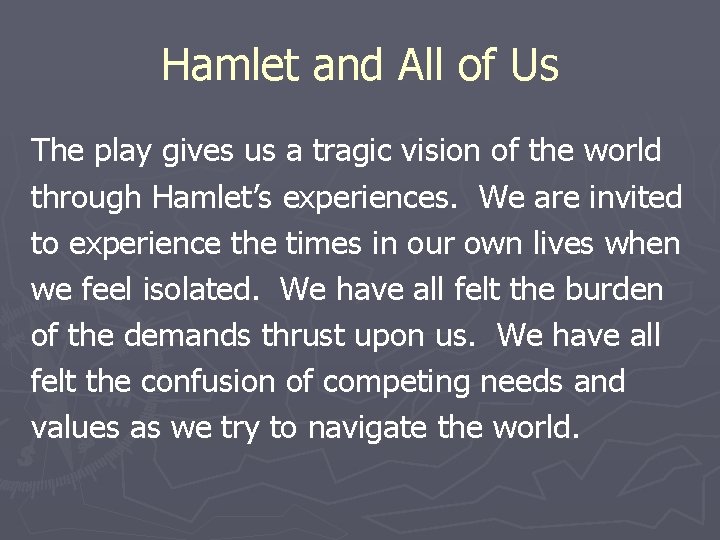 Hamlet and All of Us The play gives us a tragic vision of the