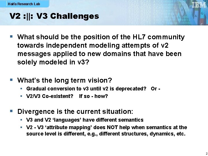 Haifa Research Lab V 2 : ||: V 3 Challenges § What should be