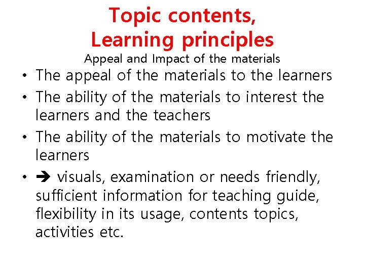 Topic contents, Learning principles Appeal and Impact of the materials • The appeal of