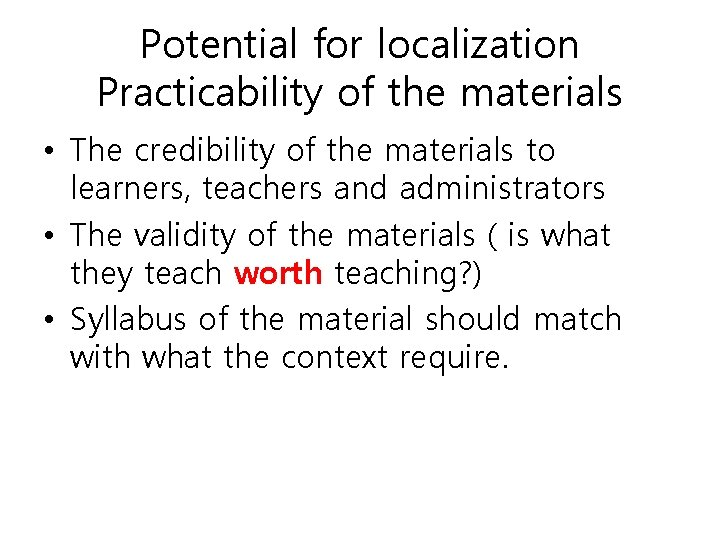 Potential for localization Practicability of the materials • The credibility of the materials to