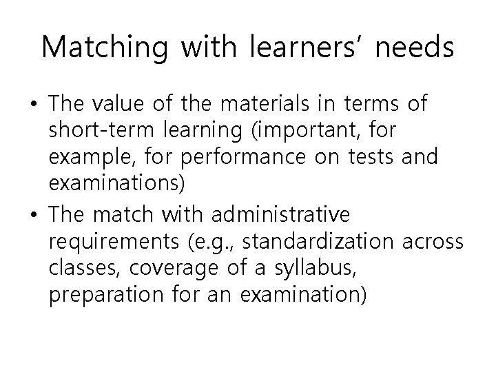 Matching with learners’ needs • The value of the materials in terms of short-term