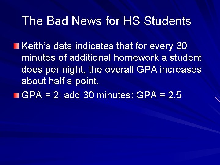 The Bad News for HS Students Keith’s data indicates that for every 30 minutes