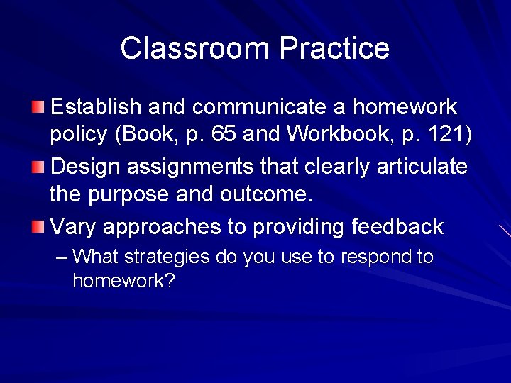 Classroom Practice Establish and communicate a homework policy (Book, p. 65 and Workbook, p.