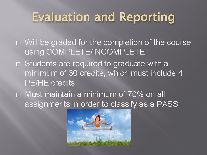 Evaluation and Reporting � � � Will be graded for the completion of the