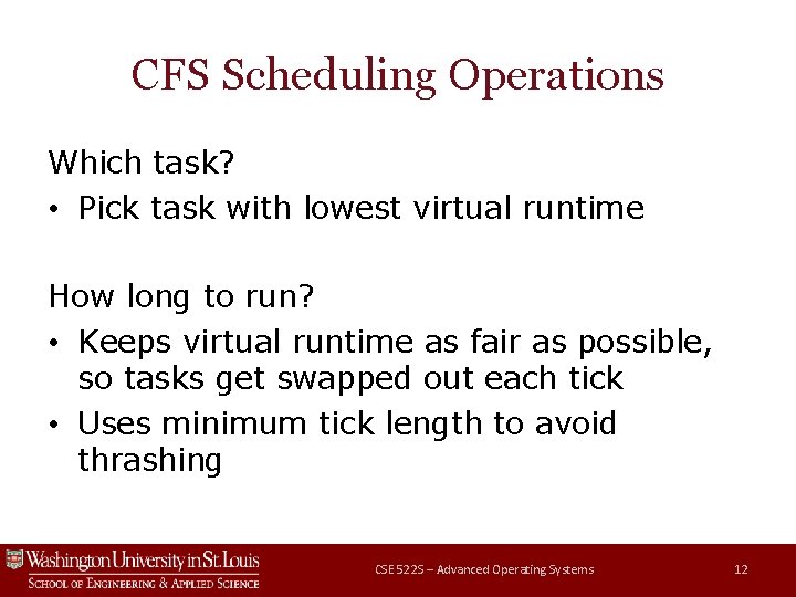 CFS Scheduling Operations Which task? • Pick task with lowest virtual runtime How long CFS Scheduling Operations Which task? • Pick task with lowest virtual runtime How long