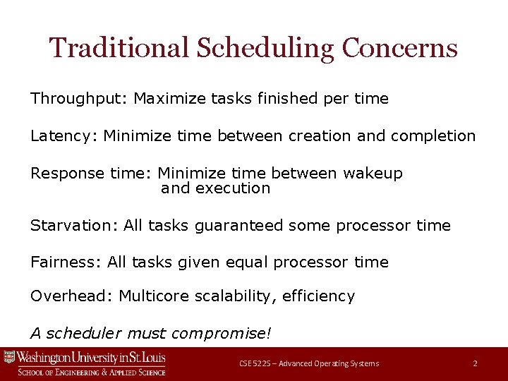 Traditional Scheduling Concerns Throughput: Maximize tasks finished per time Latency: Minimize time between creation Traditional Scheduling Concerns Throughput: Maximize tasks finished per time Latency: Minimize time between creation