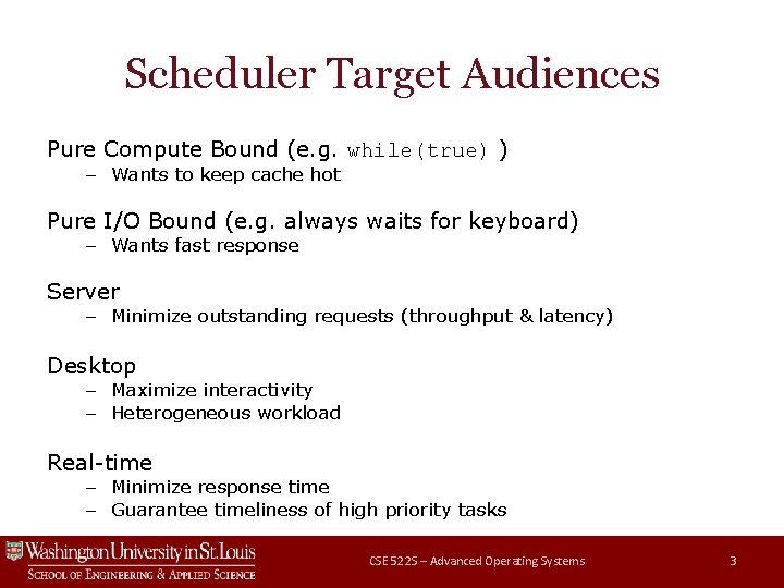 Scheduler Target Audiences Pure Compute Bound (e. g. while(true) ) – Wants to keep Scheduler Target Audiences Pure Compute Bound (e. g. while(true) ) – Wants to keep