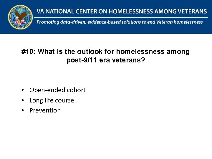 The National Center on Homelessness Among Veterans Promoting data-driven, evidence-based solutions to end Veteran